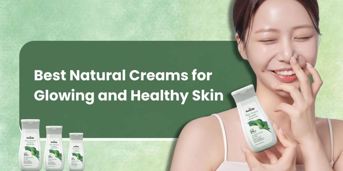Best Natural Creams for Glowing and Healthy Skin